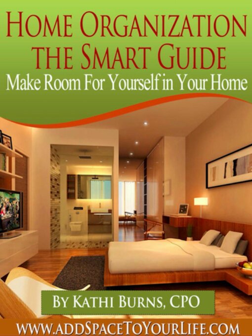 Cover image for Home Organization, the Smart Guide ~ Make Room for Yourself in Your Home